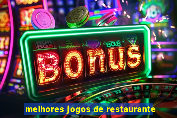 melhores jogos de restaurante